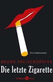 Bruno Preisendörfer | Die letzte Zigarette Bruno Preisendörfer | Die letzte Zigarette