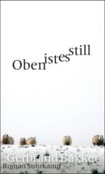 Gerbrand Bakker | Oben ist es still Gerbrand Bakker | Oben ist es still