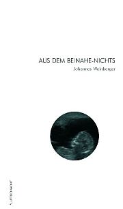 Johannes Weinberger | Aus dem Beinahe-Nichts Johannes Weinberger | Aus dem Beinahe-Nichts