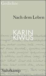Karin Kiwus | Nach dem Leben | (Suhrkamp 2006)