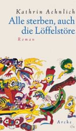 Kathrin Aehnlich | Alle sterben, auch die Löffelstöre Kathrin Aehnlich | Alle sterben, auch die Löffelstöre
