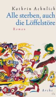 Kathrin Aehnlich | Alle sterben, auch die Löffelstöre