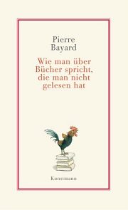 Pierre Bayard | Wie man über Bücher spricht, die man nicht gelesen hat Pierre Bayard | Wie man über Bücher spricht, die man nicht gelesen hat