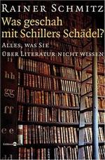 Rainer Schmitz | Was geschah mit Schillers Schädel? Rainer Schmitz | Was geschah mit Schillers Schädel?