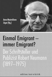 Robert Neumann | Einmal Emigrant - immer Emigrant? Robert Neumann | Einmal Emigrant - immer Emigrant?