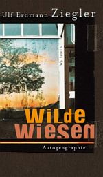 Ulf Erdmann Ziegler | Wilde Wiesen Ulf Erdmann Ziegler | Wilde Wiesen