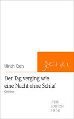 Ulrich Koch | Der Tag verging wie eine Nacht ohne Schlaf 