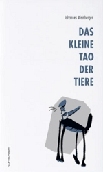 Johannes Weinberger | Das kleine Tao der Tiere Johannes Weinberger | Das kleine Tao der Tiere