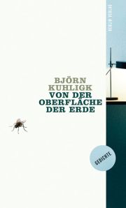 Björn Kuhligk | Von der Oberfläche der Erde Björn Kuhligk | Von der Oberfläche der Erde