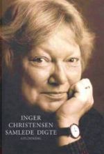 Inger Christensen | Samlede digte Inger Christensen | Samlede digte
