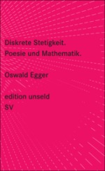 Oswald Egger | Diskrete Stetigkeit Oswald Egger | Diskrete Stetigkeit