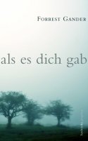 Forrest Gander | Als es dich gab | Übersetzung Ron Winkler