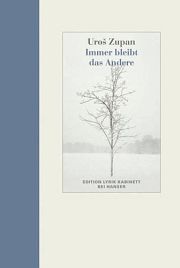 Urosš Zupan | Immer bleibt das Andere