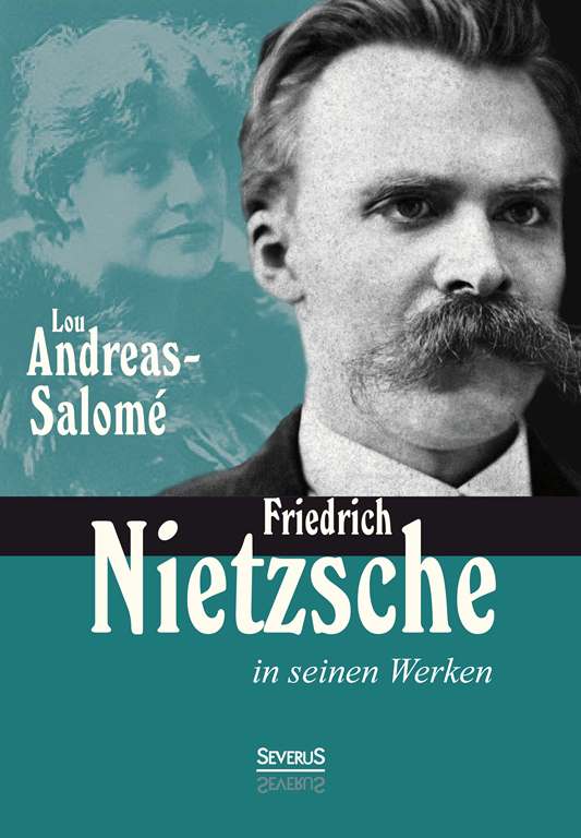 Friedrich Nietzsche in seinen Werken von Lou Andreas-Salomé
