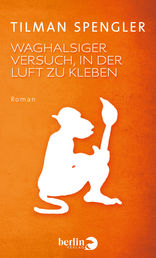   - Waghalsiger Versuch, in der Luft zu kleben