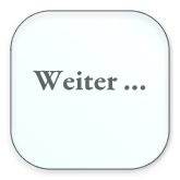 Weiter …