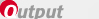 Output