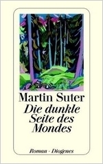 Martin Suter: Die dunkle Seite des Mondes [Copyright (c) Diogenes Verlag]