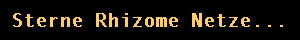 Sterne Rhizome - Netze