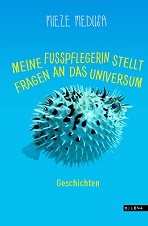 Mieze Medusa - Meine Fusspflegerin stellt Fragen an das Universum