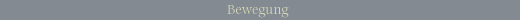 [Bewegung]