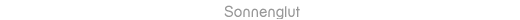[Sonnenglut]