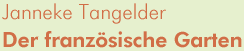Janeke Tangelder: Der französische Garten