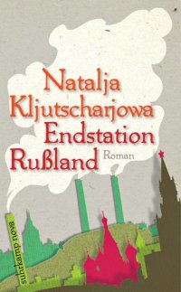 Natalja Kljutscharjowa: Endstation Rußland