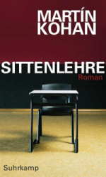 Martín Kohan | Sittenlehre 