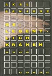 Axel Sanjosé: Gelegentlich Krähen Axel Sanjosé: Gelegentlich Krähen