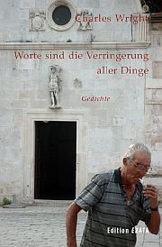 Charles Wright | Worte sind die Verringerung aller Dinge
