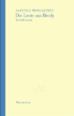 Gabriele Weingartner | Die Leute aus Brody | Verlag 'Das Wunderhorn' 2005