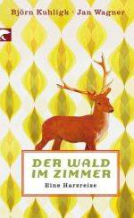 Björn Kuhligk, Jan Wagner | Der Wald im Zimmer
