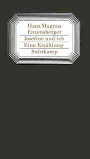 Hans Magnus Enzensberger: Josefine und ich Hans Magnus Enzensberger: Josefine und ich