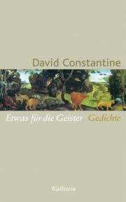 David Constantine | Etwas für die Geister David Constantine | Etwas für die Geister