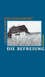 Georges-Arthur Goldschmidt | Die Befreiung Georges-Arthur Goldschmidt | Die Befreiung
