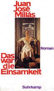 Juan José Millás | Das war die Einsamkeit (Roman) Juan José Millás | Das war die Einsamkeit (Roman)