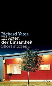 Richard Yates | Elf Arten der Einsamkeit Richard Yates |Elf Arten der Einsamkeit