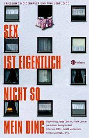 Friederike Moldenhauer und Tina Uebel (Hg.) | Sex ist eigentlich nicht so mein Ding Friederike Moldenhauer und Tina Uebel (Hg.) | Sex ist eigentlich nicht so mein Ding
