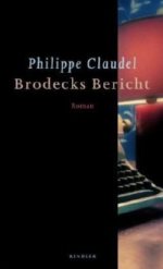 Philippe Claudel | Brodecks Bericht