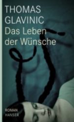 Thomas Glavinic | Das Leben der Wünsche