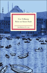 Uwe Tellkamp. Reise zur blauen Stadt