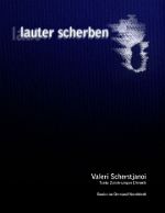 Valeri Scherstjanoi | lauter scherben 