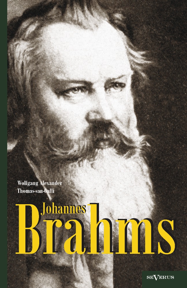 Johannes Brahms. Eine Biographie: Mit Vielen Abbildungen, Notenbeispielen Und Faksimiles von Wolfgang Alexander Thomas-San-Galli  