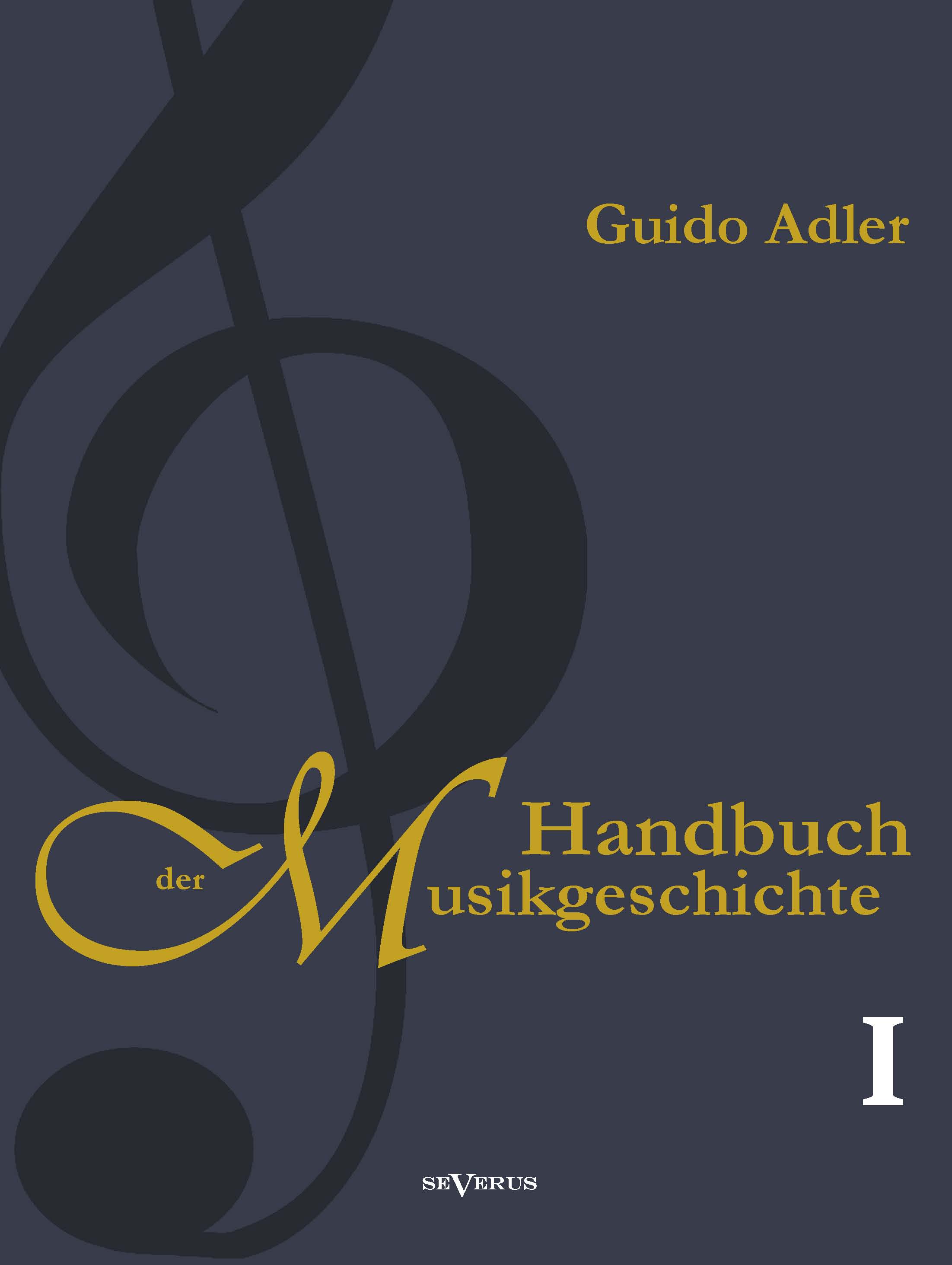 Handbuch der Musikgeschichte, Bd. 1: Mit vielen Notenbeispielen und Abbildungen zur Geschichte der Notenschrift, der Musikinstrumente, der Operndarstellung und mit Wiedergaben von Autographen