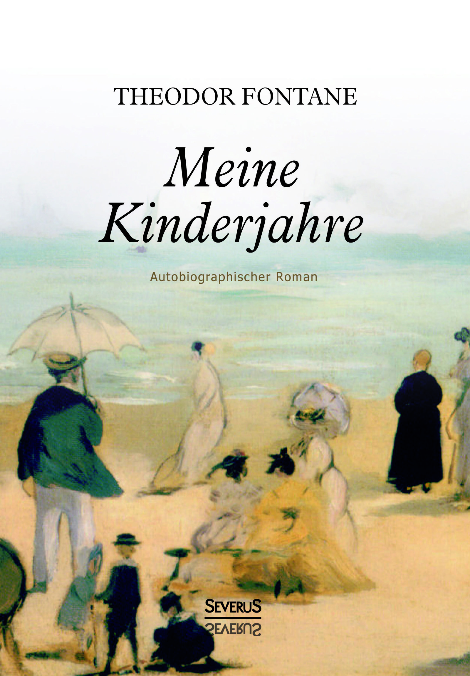 Meine Kinderjahre. Autobiographischer Roman Theodor Fontane