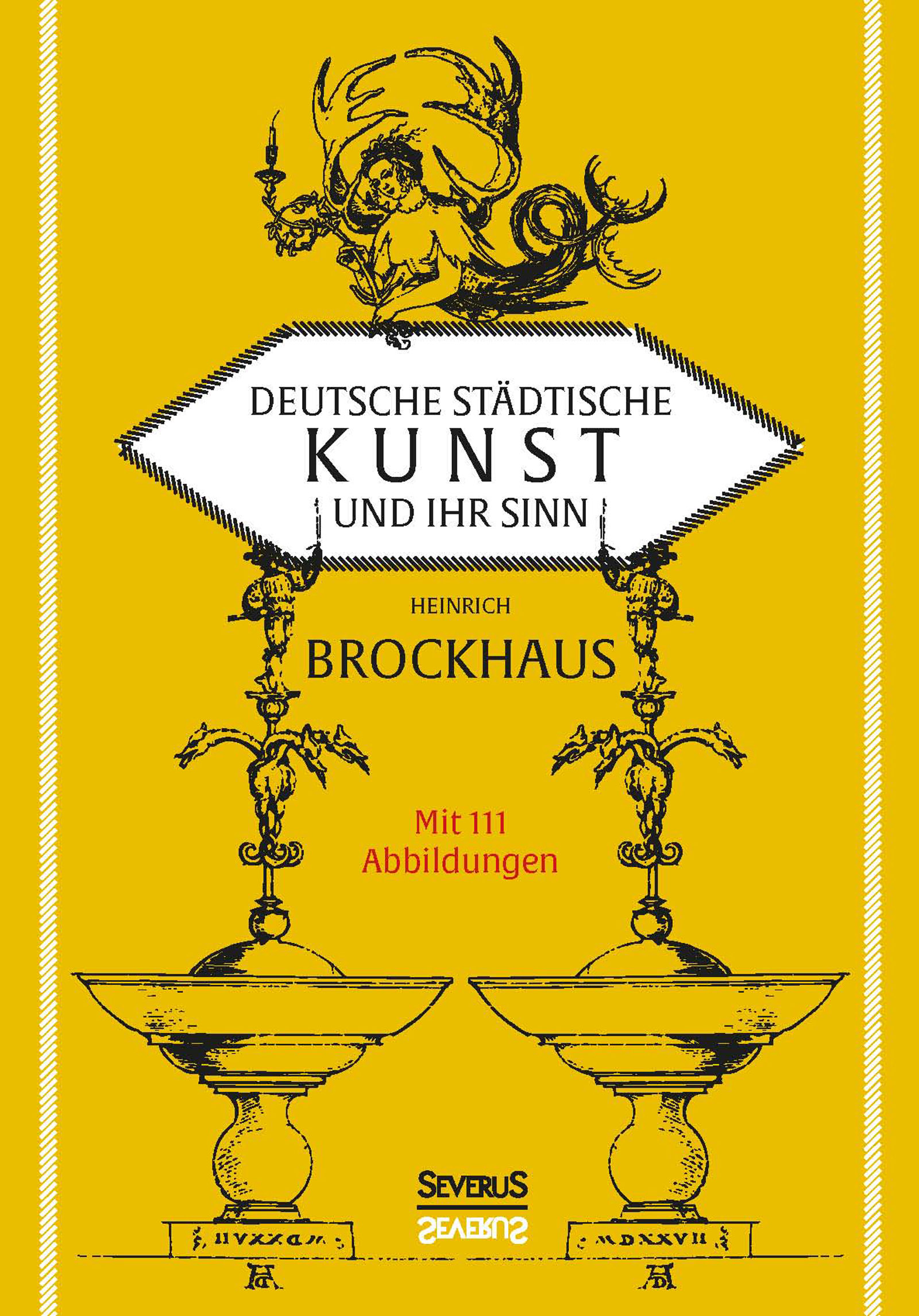 Deutsche städtische Kunst und ihr Sinn: Mit 111 Abbildungen