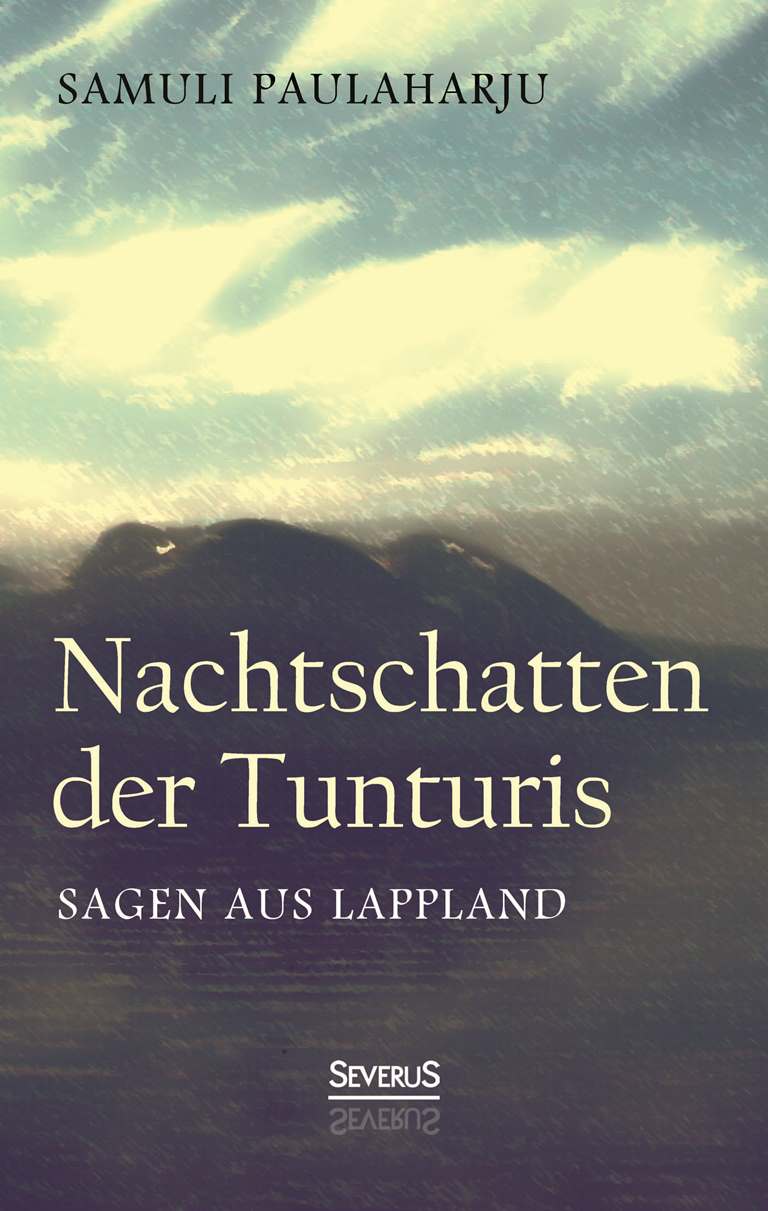 Nachtschatten der Tunturis: Sagen aus Lappland (Finnland) Samuli Paulaharju