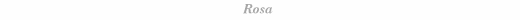 [Rosa]