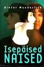 Dieter Wunderlich: Isepised naised © Verlag Olion, Tallin 2008